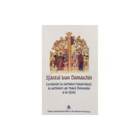 Cuvantari la Sarbatori Imparatesti - Sfantul Ioan Damaschin