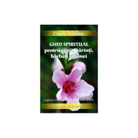 Ghid spiritual pentru copii, parinti, barbati si femei. Legatura dintre ganduri, sentimente si boli - Luule Viilma (Colectia Invata sa te ierti)