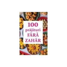 100 prajituri fara zahar - Natalia Lozan
