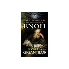 Cele trei carti ale lui Enoh si Cartea Gigantilor - Paul C. Schnieders