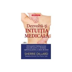 Dezvolta-ti intuitia medicala - Sherrie Dillard