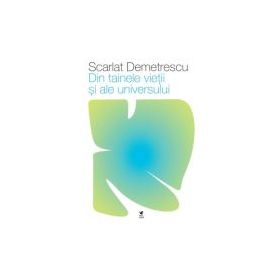 Din tainele vietii si ale universului - Scarlat Demetrescu
