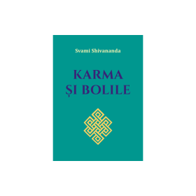 Karma si bolile - Svami Shivananda