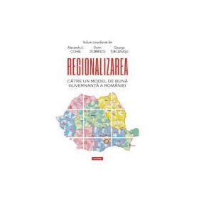 Regionalizarea. Catre un model de buna guvernanta a Romaniei - Alexandru L. Cohal