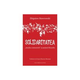 Solidaritatea, „taraba comunista” si putina filozofie - Zbigniew Stawrowski