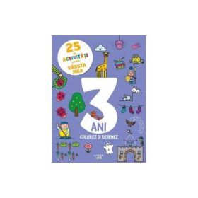 25 de activitati pentru varsta mea. 3 ani. Colorez si desenez