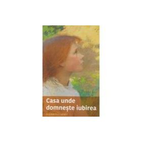 Casa unde domneste iubirea - Elizabeth Cheney