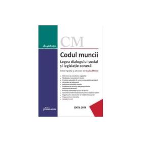 Codul muncii. Legea dialogului social si legislatie conexa. Actualizat la 29 ianuarie 2024 - Marius Eftimie