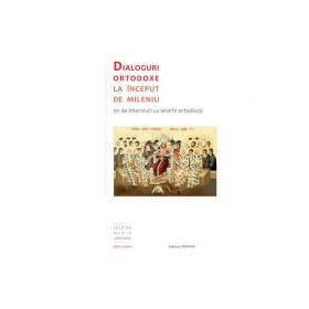 Dialoguri ortodoxe la inceput de mileniu. 30 de interviuri cu ierarhi ortodocsi