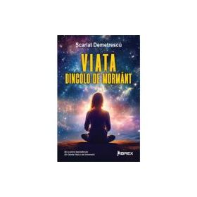 Viata dincolo de mormant - Scarlat Demetrescu