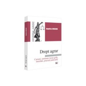 Drept agrar. Cursuri, seminare (teste-grila, intrebari, practica judiciara) - Angelica Cobzaru