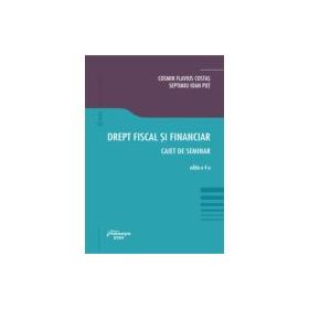 Drept fiscal si financiar. Caiet de seminar. Editia a 4-a - Cosmin Flavius Costas