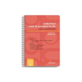 Codul fiscal si Codul de procedura fiscala. Editie spiralata, actualizate la 8 martie 2024 - Marilena Ene