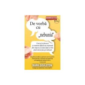 De vorba cu „nebunia” - Mark Goulston