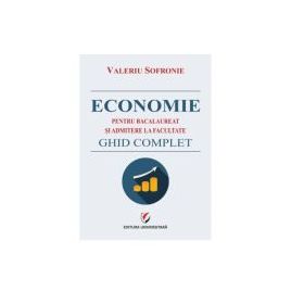 Economie pentru bacalaureat si admitere la facultate. Ghid complet - Valeriu Sofronie