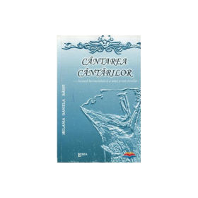 Cantarea Cantarilor, o lectura hermeneutica a unui poem revelat - Daniela Melania Badic