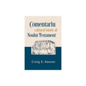 Comentariul cultural-istoric al Noului Testament - Craig S. Keener