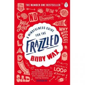 A Mindfulness Guide for the Frazzled | Ruby Wax