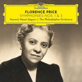 Florence Price: Symphonies Nos. 1 & 3 | Yannick Nezet-Seguin, The Philadelphia Orchestra