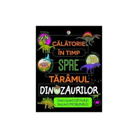 Calatorie in timp spre taramul dinozaurilor