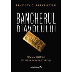 Bancherul diavolului - Brad Birkenfeld, editura Minerva