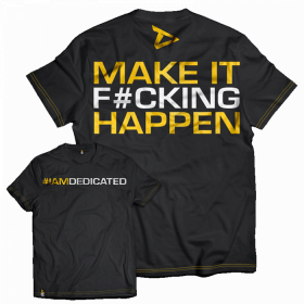 Dedicated T-Shirt Make it Happen