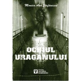 Ochiul uraganului - Monica Ana Stefanescu, editura Viitorul Romanesc