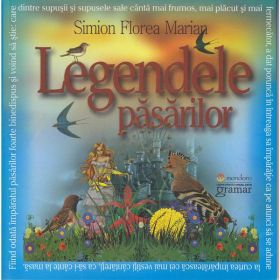 Legendele pasarilor - Simion Florea Marian, editura Gramar