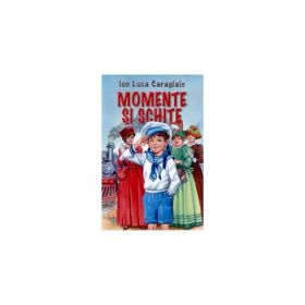 Momente si schite - Ion Luca Caragiale, editura Herra