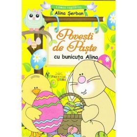 Povesti de Paste cu bunicuta Alina - Alina Serban, editura Prestige
