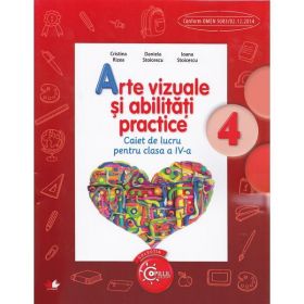 Arte vizuale si abilitati practice cls 4 caiet - Cristina Rizea, Daniela Stoicescu, editura Litera