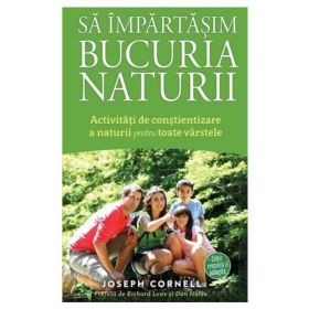 Sa impartasim bucuria naturii - Joseph Cornell, editura Mioritic