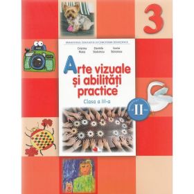 Arte vizuale si abilitati practice - Clasa a 3-a. Sem. 2 - Manual + CD - Cristina Rizea, Daniela Stoicescu, Ionela Stoicescu, editura Litera