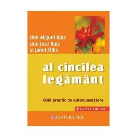 Al cincilea legamant - Don Miguel Ruiz, Don Jose Ruiz, Janet Mills, editura Mix