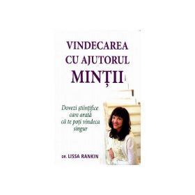Vindecarea cu ajutorul mintii - Lissa Rankin, editura Adevar Divin
