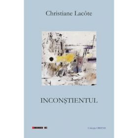 Inconstientul - Christiane Lacote, editura Eikon