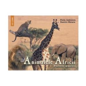 Animalele Africii - Florin Andreescu, Dumitru Murariu, editura Ad Libri