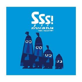 Sss! avem un plan - Chris Haughton, editura Cartea Copiilor