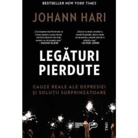 Legaturi pierdute. Cauze reale ale depresiei si solutii surprinzatoare - Johann Hari, editura Trei