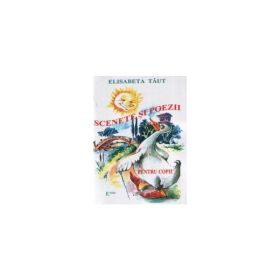 Scenete si poezii pentru copii - Elisabeta Taut, editura Emia