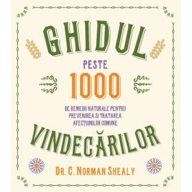 Ghidul vindecarilor - Norman Shealy, editura Lifestyle