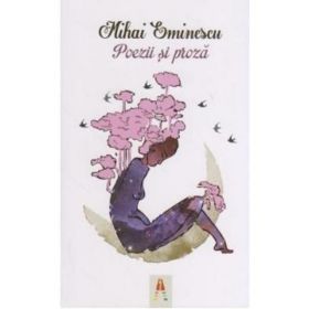 Poezii si proza - Mihai Eminescu, editura Astro