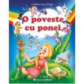 O poveste cu ponei - Catalina-Ioana Preda, editura Carminis