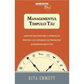 Managementul timpului tau - Rita Emmett, editura Business Tech