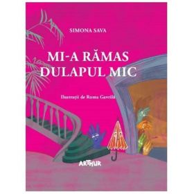 Mi-a ramas dulapul mic - Simona Sava, editura Grupul Editorial Art