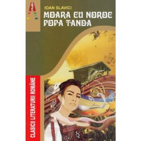 Moara cu noroc. Popa Tanda - Ioan Slavici, editura Astro