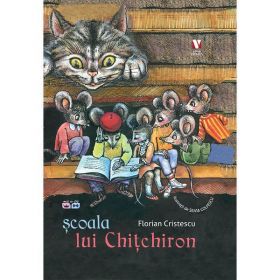 Scoala lui Chitchiron - Florian Cristescu, editura Vremea