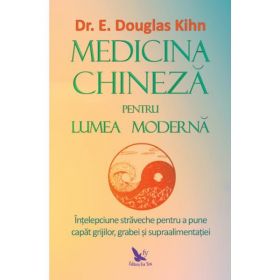 Medicina chineza pentru lumea moderna - Douglas Kihn, editura For You