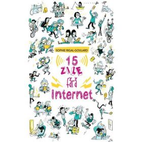 15 zile fara internet - Sophie Rigal-Goulard, editura Rao