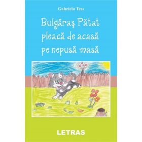 Bulgaras Patat pleaca de acasa pe nepusa masa - Gabriela Tess, editura Letras